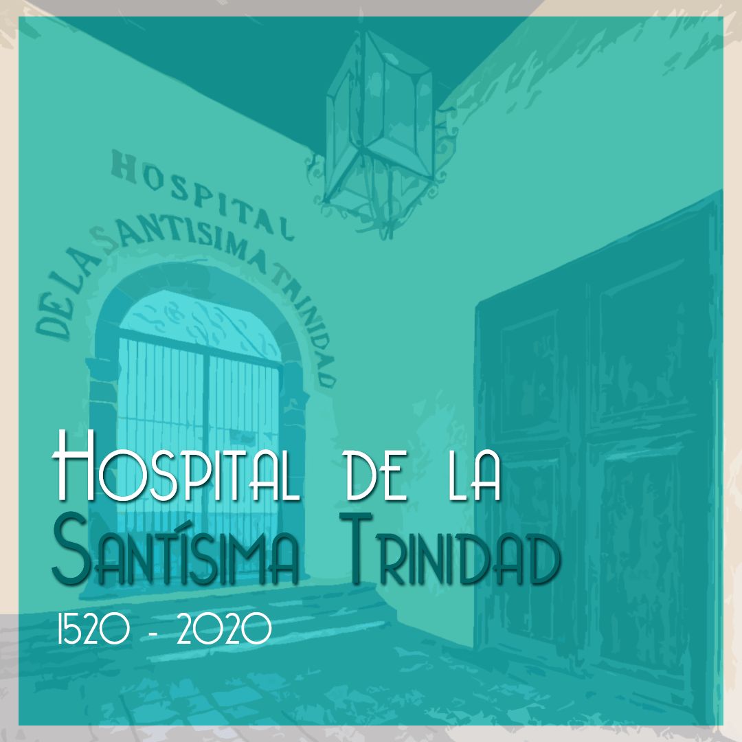 El Hospital de la Santísima Trinidad 1520-2020